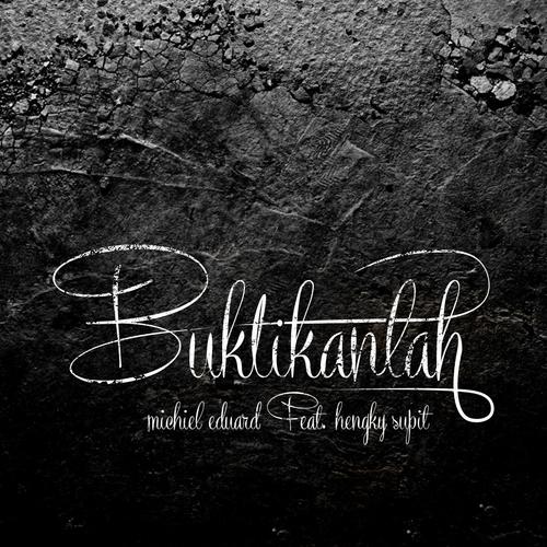 Buktikanlah Feat Hengky Supit Lyrics Michiel Eduard Only On Jiosaavn