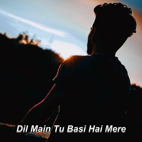 Dil Main Tu Basi Hai Mere