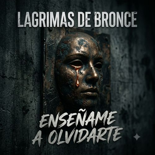 ENSEÑAME A OLVIDARTE - LAGRIMAS DE BRONCE (Acoustic Version)