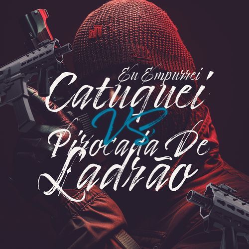 Eu Empurrei Catuquei VS Pirocada De Ladrão cover art