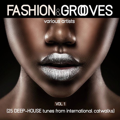 Fashion & Grooves, Vol. 1 (25 Deep-House Tunes from International Catwalks)