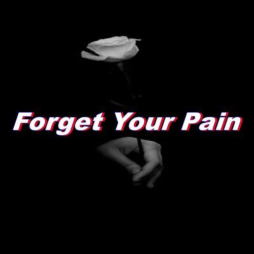 Forget Your Pain