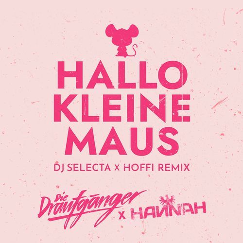 Hallo kleine Maus (DJ Selecta X Hoffi Remix)