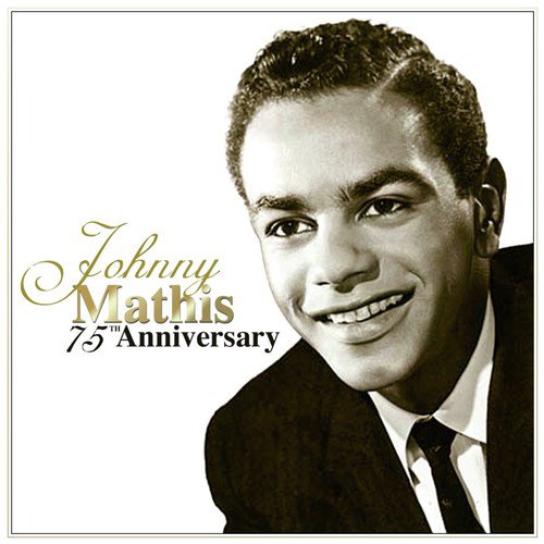 Johnny Mathis: 75th Anniversary