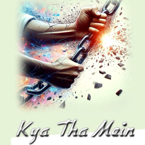 Kya Tha Mein