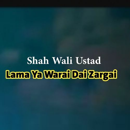 Lama Ya Warai Dai Zargai