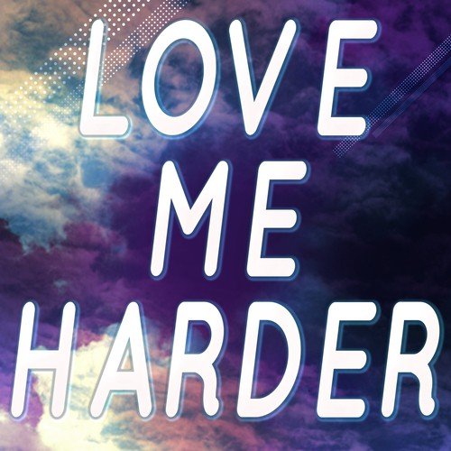 Love Me Harder (A Tribute to Ariana Grande and The Weeknd)