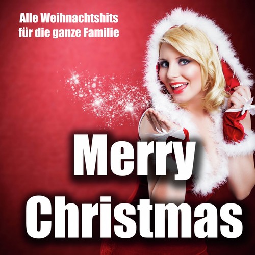 Merry Christmas - Alle Weihnachtshits für die ganze Familie