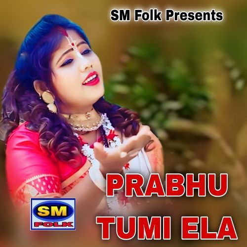 PRABHU TUMI ELA