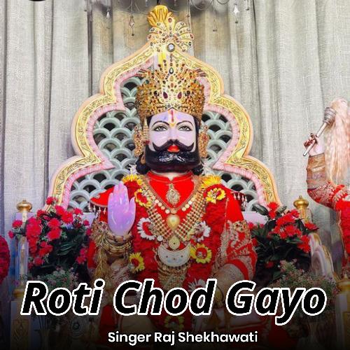 Roti Chod Gayo