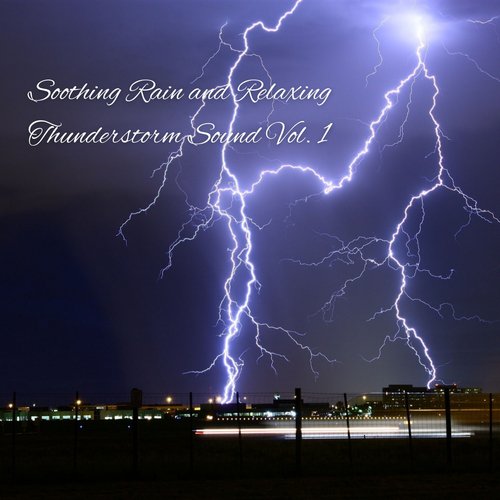 Soothing Rain and Relaxing Thunderstorm Sound Vol. 1_poster_image