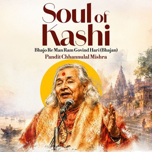 Soul of Kashi - Bhajo Re Man Ram Govind Hari (Bhajan) - Raga Yaman - Tala Keharwa