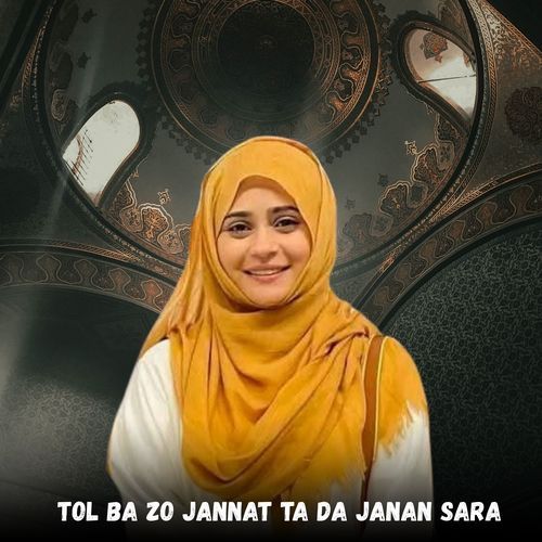 Tol Ba Zo Jannat Ta Da Janan Sara