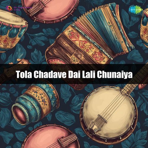 Tola Chadave Dai Lali Chunaiya