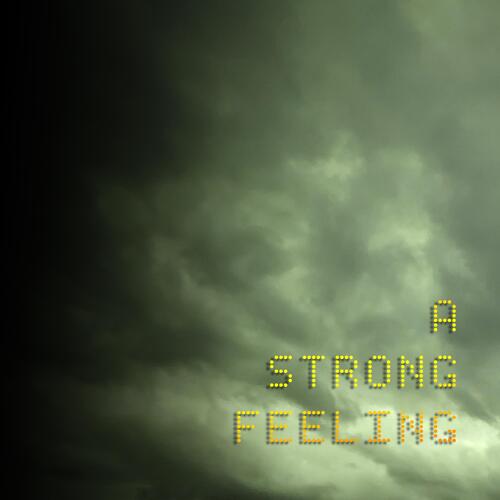 a strong feeling