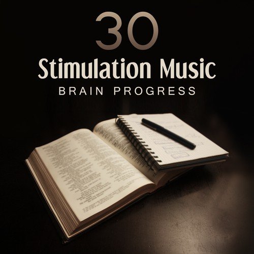 30 Stimulation Music: Brain Progress, Better Mental Ability, High Concentration, Studying & Learning Time, Total Stress Relief, Healing Nature Sounds for Relaxation