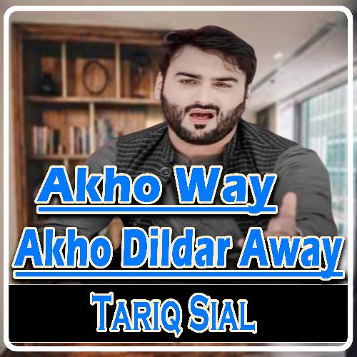 Akho Way Akho Dildar Away