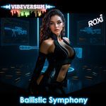 Ballistic Symphony (feat. Roxi - VibeVersum)