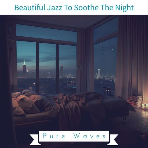 Beautiful Jazz To Soothe The Night