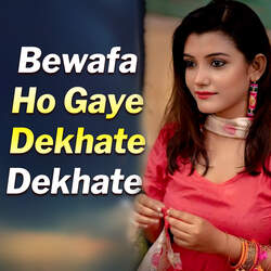 Bewafa Ho Gaye Dekhate Dekhate-FRA6BR5fQkA