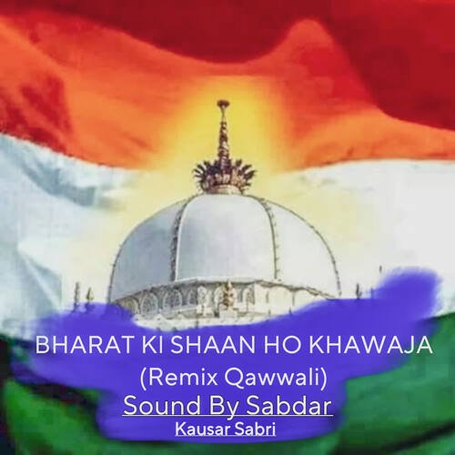 Bharat Ki Shaan Ho Khawaja (Remix Qawwali)