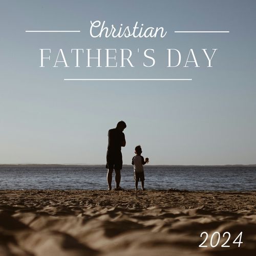 Christian Father's Day 2024