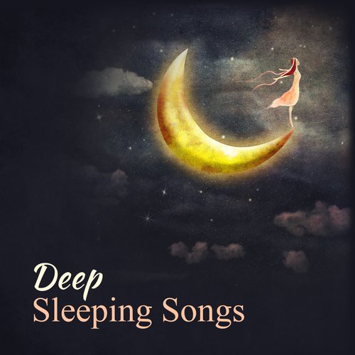 Deep Sleeping Songs (Help You Relax for All Night)