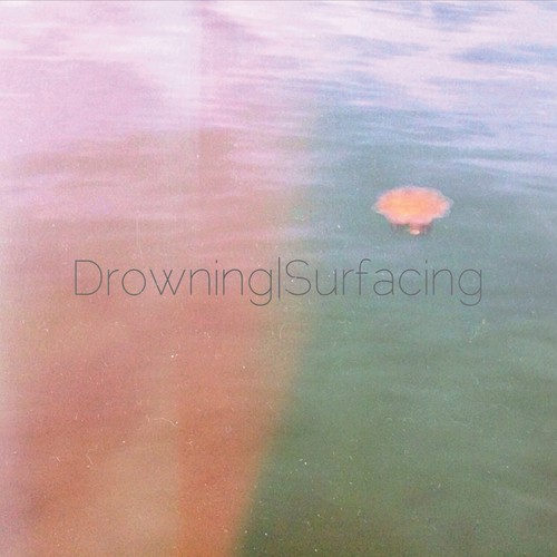 Drowning / Surfacing