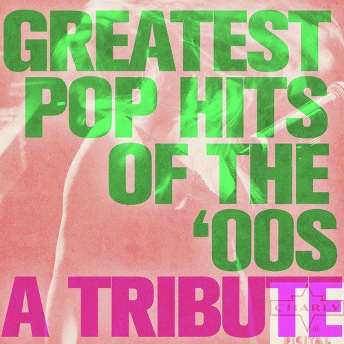 Greatest Pop Hits of the 00s: A Tribute