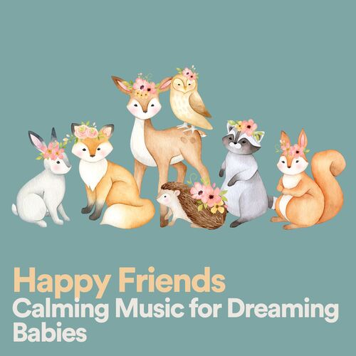 Happy Friends Calming Music for Dreaming Babies