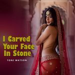 I Carved Your Face In Stone