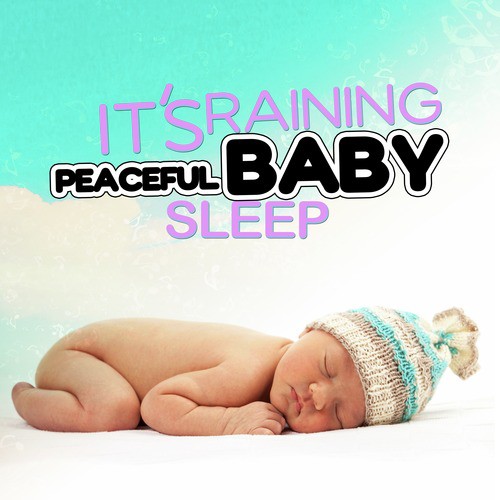 It's Raining: Peaceful Baby Sleep