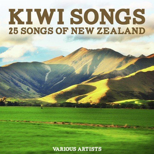 Kiwi Songs - 25 Songs of New Zealand