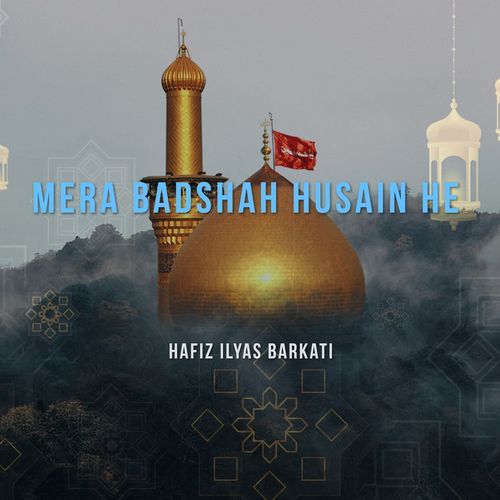 MERA BADSHAH HUSAIN HE