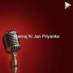 Manraj Ki Jan Priyanka-FVkkSCZUe2o