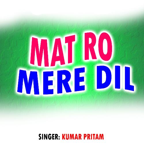 Mat Ro Mere Dil