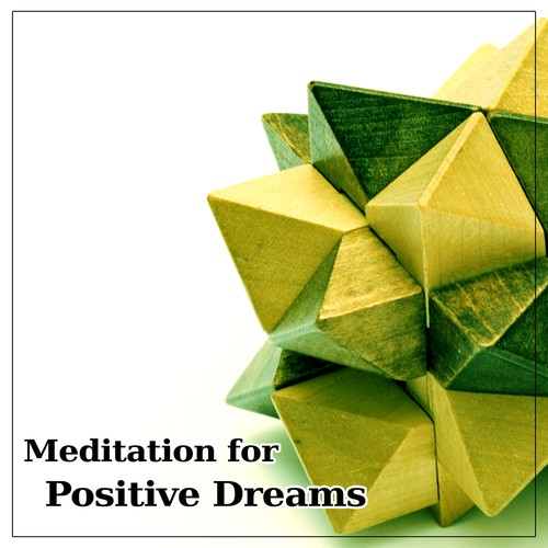 Meditation for Positive Dreams – Deep Sounds for Meditation, Calming Music for Relaxation
