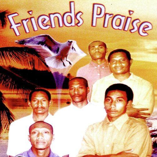 FRIENDS PRAISE