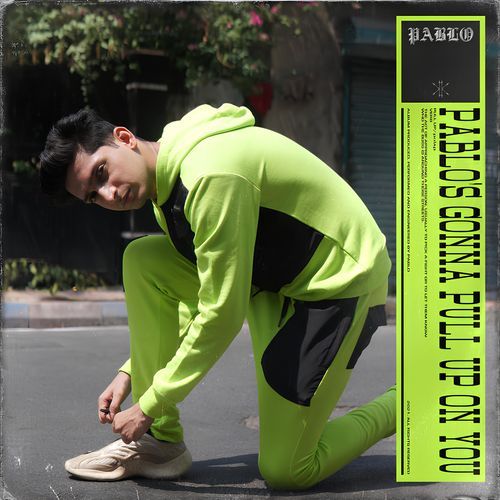 Pablo's Gonna Pull up on You