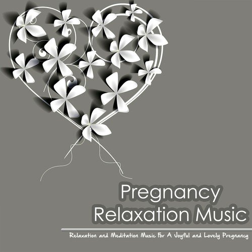 Pregnancy Relaxation Music - Relaxation and Meditation Music for a Joyful and Lovely Pregnancy and Birth Preparation_poster_image