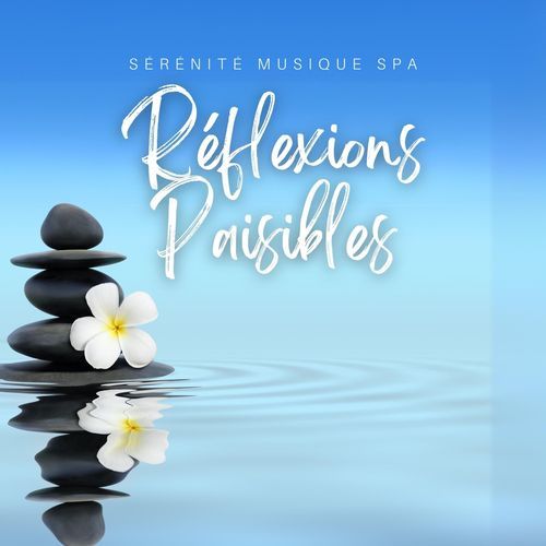 Réflexions Paisibles: Spa Relaxant Musique
