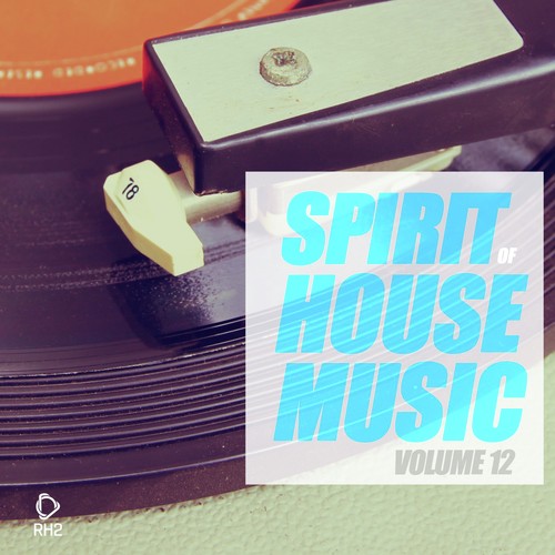 Spirit of House Music, Vol. 12