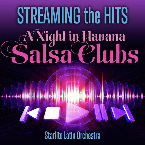 Streaming the Hits - A Night In Havana Salsa Clubs