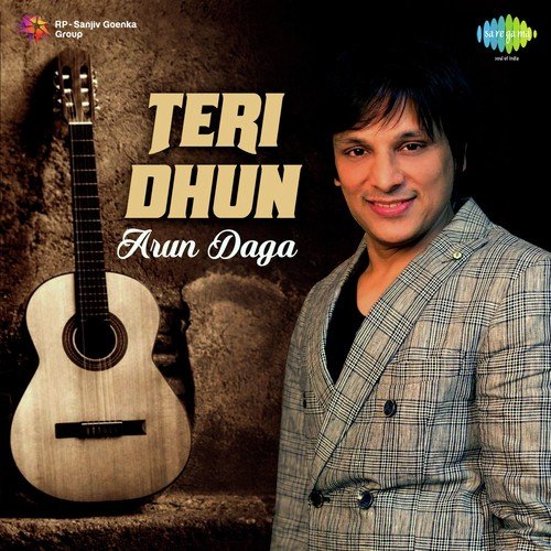 Teri Dhun - Arun Daga