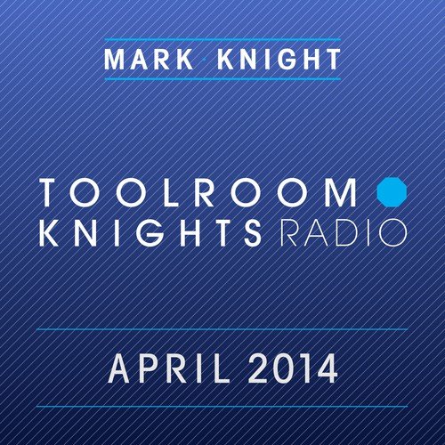 Toolroom Knights Radio - April 2014 (iTunes Bundle)