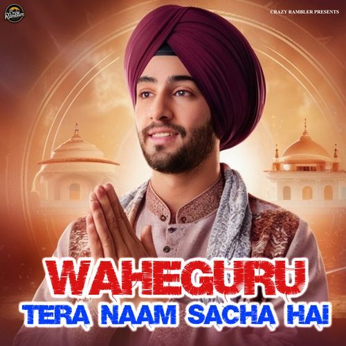 Waheguru Tera Naam Sacha Hai
