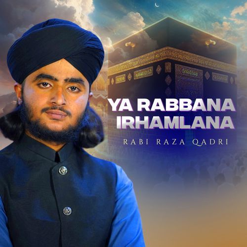 Ya Rabbana Irhamlana