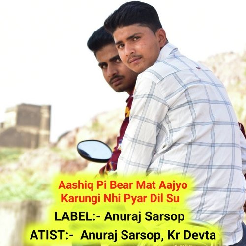 Aashiq Pi Bear Mat Aajyo Karungi Nhi Pyar Dil Su