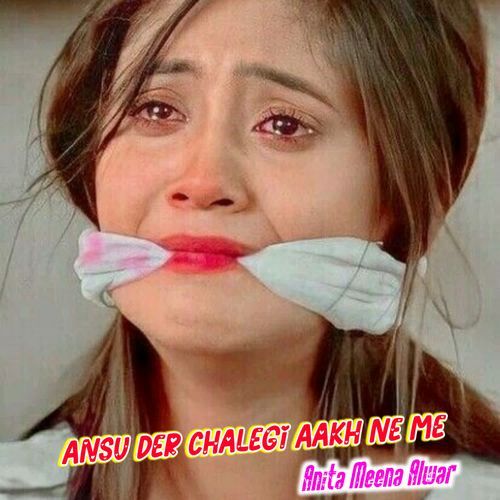 Ansu Der Chalegi Aakh Ne Me