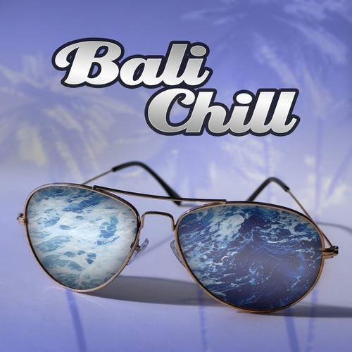 Bali Chill - Deep Summer Hits, Holiday Songs, Lounge Summer Sounds, Paradise Music